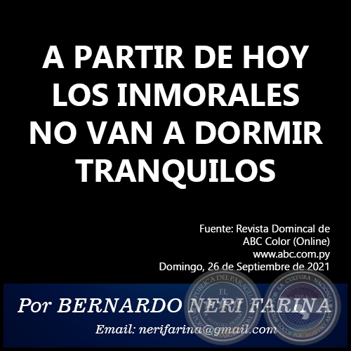 A PARTIR DE HOY LOS INMORALES NO VAN A DORMIR TRANQUILOS - Por BERNARDO NERI FARINA - Domingo, 26 de Septiembre de 2021